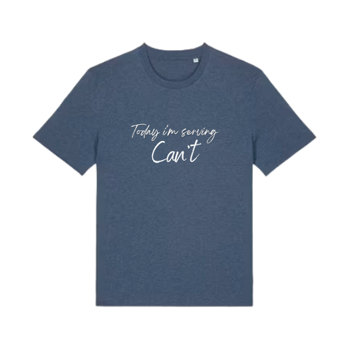 Serving Can't T-shirt