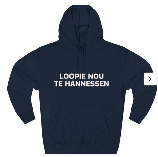 Loopie nou te hannessen hoodie